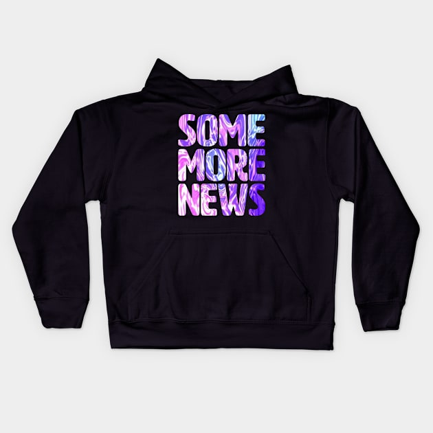 Some More News Kids Hoodie by lakokakr